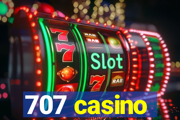 707 casino